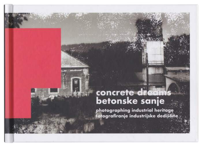 Concrete Dreams / Photographing industrial heritage